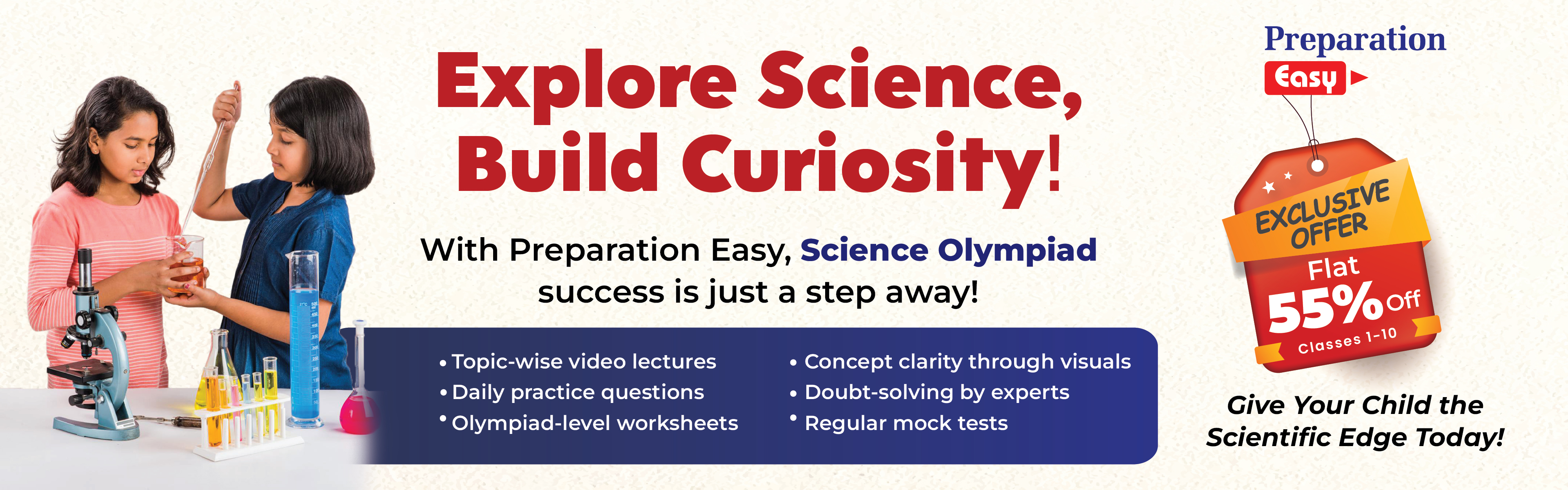 Preparation Easy Science Olympiad online courses for Class 1 to 10. Get flat 55% off on video lectures and mock tests.